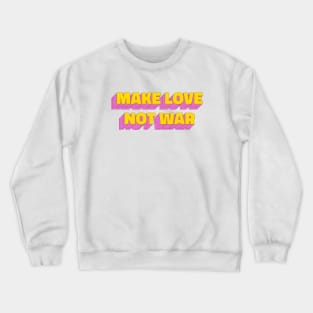 Make love not war Crewneck Sweatshirt